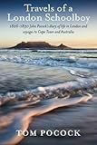 Travels of a London Schoolboy: 1826-1830 John Pocock's diary of life in London and voyages to Cape T by 