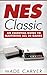 NES Classic: An Essential Guide to Mastering All 30 Games