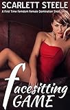 Facesitting Game  - A First Time Femdom Female Domination Short Story