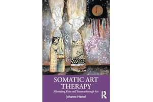 Somatic Art Therapy: Alleviating Pain and Trauma through Art