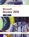 Illustrated Course Guide: Microsoft Access 2010 Basic (Illustrated Series: Course Guides)