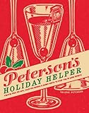 Peterson's Holiday Helper: Festive Pick-Me-Ups, Calm-Me-Downs, and Handy Hints to Keep You in Good S by