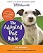Petfinder.com The Adopted Dog Bible: Your One-Stop Resource for Choosing, Training, and Caring for Your Sheltered or Rescued Dog
