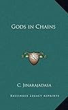 Gods in Chains by C. Jinarajadasa
