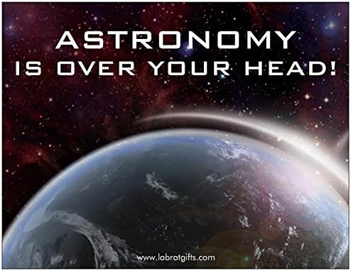 Funny science Themed "Astronomy is Over Your Head" Magnet