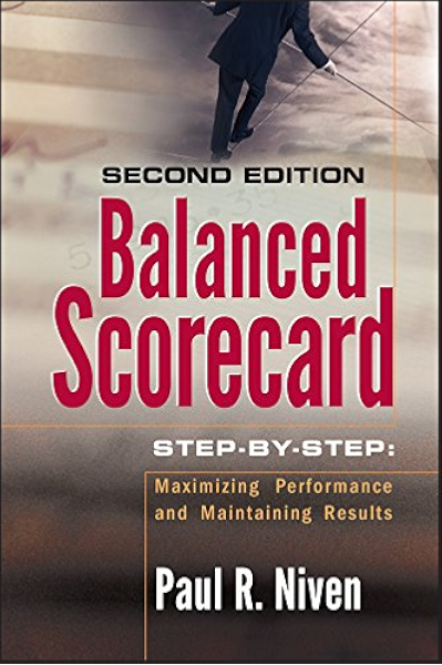 Amazon Com Balanced Scorecard Step By Step Maximizing Performance And Maintaining Results Ebook Niven Paul R Kindle Store