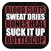 ThisWear Blood Clots Sweat Dries Bones Suck It Up Buttercup T-Shirt XL Black