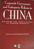 Corporate Governance and Enterprise Reform in China : Building the Institutions of Modern Markets, Tenev, Stoyan and Zhang, Chunlin, 0821351362