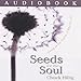 Seeds for the Soul: Living as the Source of Who You Are by 