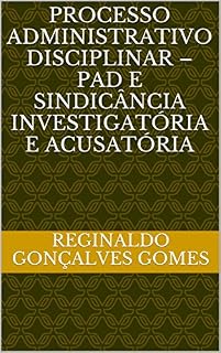 Livro PROCESSO ADMINISTRATIVO DISCIPLINAR - PAD E  SINDICÂNCIA INVESTIGATÓRIA E ACUSATÓRIA