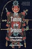 Jacob Dalton, "The Taming of the Demons: Violence and Liberation in Tibetan Buddhism" (Yale UP, 2011)