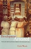 Front cover for the book Development Arrested: The Blues and Plantation Power in the Mississippi Delta by Clyde Woods