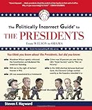 The Politically Incorrect Guide to the Presidents: From Wilson to Obama (Politically Incorrect Guides (Paperback))