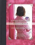 A Place Called Self A Companion Workbook: Women, Sobriety, and Radical Transformation by Stephanie Brown Ph.D