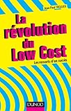 La révolution du Low cost - Les ressorts d'un succès: Les ressorts d'un succès (Stratégies et management) (French Edition) by 