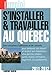 S'installer et travailler au Québec 2011/2012 by