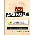Dear Asshole: 101 Tear-Out Letters to the Morons Who Muck Up Your Life