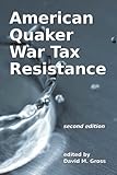 American Quaker War Tax Resistance: second edition by David M. Gross, Job Scott