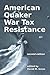 American Quaker War Tax Resistance: second edition by David M. Gross, Job Scott