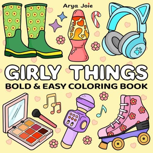 Girly Things: A Big, Bold and Easy Coloring Book Specially for Girls. A Relaxing Experience for Kids, Teens, and Adults – Fun