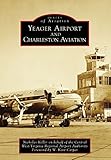 Yeager Airport and Charleston Aviation (Images of Aviation) by 