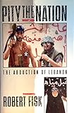 Pity the Nation: The Abduction of Lebanon