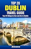 Top 20 Things to See and Do in Dublin - Top 20 Dublin Travel Guide (Europe Travel Series Book 44) by Atsons