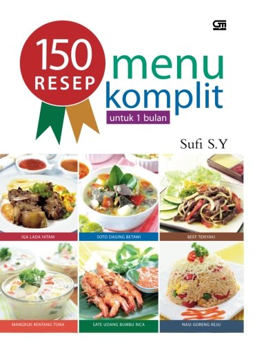 150 Resep Menu Komplit Untuk 1 Bulan (Indonesian Edition)