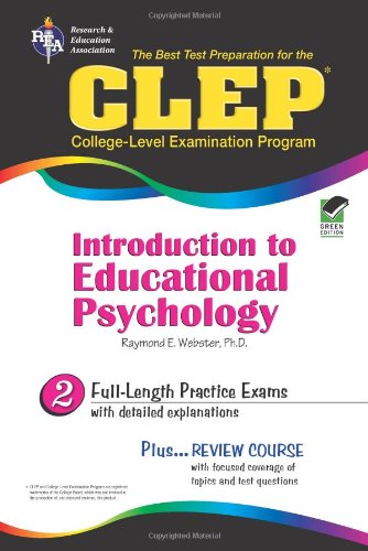 CLEP Introduction to Educational Psychology (CLEP Test Preparation), by Dr. Raymond E. Webster Ph.D., CLEP, Psychology Study Guides CLEP Introduction to Educational Psychology (CLEP Test Preparation), by Dr. Raymond E. Webster Ph.D., CLEP, Psychology Study Guides
