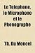 Le Telephone, Le Microphone Et Le Phonographe