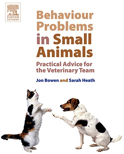 Behaviour Problems in Small Animals E-Book: Practical Advice for the Veterinary Team by Jon Bowen