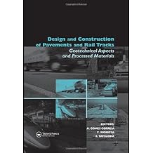 Design and Construction of Pavements and Rail Tracks: Geotechnical Aspects and Processed Materials (Balkema: Proceedings and Monographs in Engineering, Water and Earth Sciences)