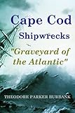 Cape Cod Shipwrecks: More than 3,500 ships were lost off Cape Cod the 