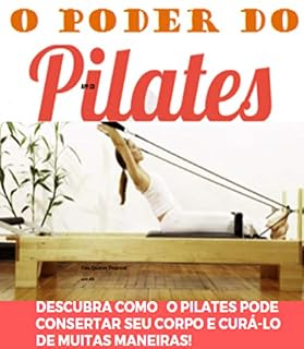 Livro O PODER DO PILATES: Descubra como o pilates pode consertar seu corpo e curá-lo de muitas maneiras!