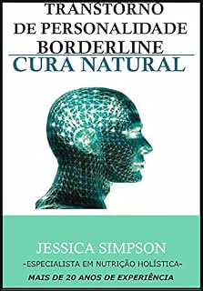 Livro Transtorno de Personalidade Borderline: Cura Natural, Especialista em Nutrição Holística com Mais de 20 anos de Experiência