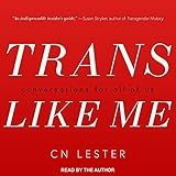Trans Like Me: Conversations for All of Us by 
