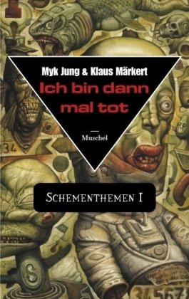 Ich Bin Dann Mal Tot Schementhemen I Kowalski Laabs Jung Myk Markert Klaus Amazon De Bucher