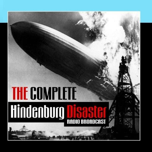The Complete Hindenburg Disaster Radio Broadcast By Herbert