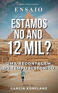 Livro Estamos no ano 12 mil?: Uma recontagem do tempo histórico