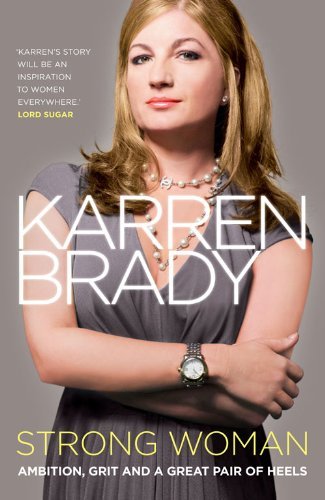 Strong Woman Ambition Grit And A Great Pair Of Heels By Karren Brady 2012 04 10 8601300027869 Amazon Com Books
