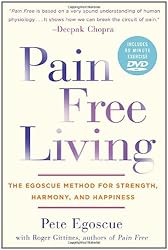 Pain Free Living: The Egoscue Method for Strength, Harmony, and Happiness