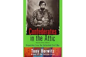 Confederates in the Attic: Dispatches from the Unfinished Civil War