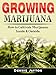 Growing Marijuana: How to Cultivate Marijuana Inside & Outside by