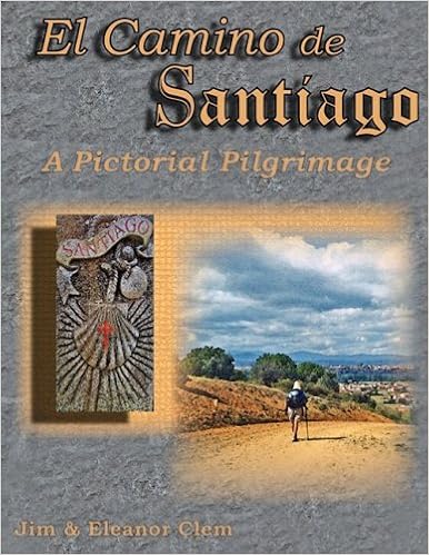 El Camino De Santiago A Pictorial Pilgrimage Clem Jim Clem Eleanor 9780979962813 Amazon Com Books