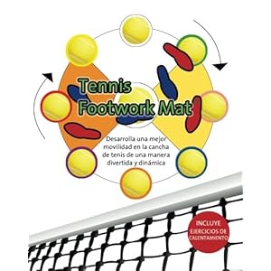 Tennis Footwork Mat en Español: Mejora tu Movilidad en el Tenis (Spanish Edition)