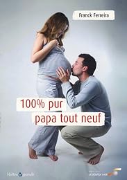 100% pur papa tout neuf
