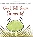 Can I Tell You a Secret?