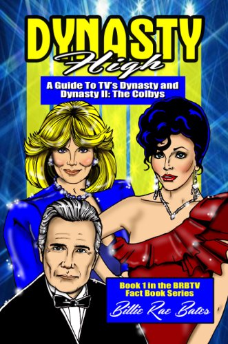 Dynasty High: A Guide to TV's Dynasty (BRBTV Fact Book Series 1)