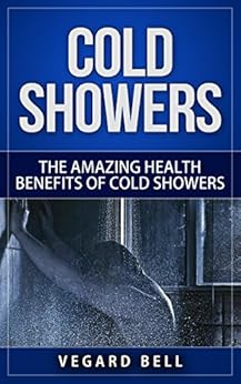 Amazon.com: Cold Shower: The amazing health benefits of