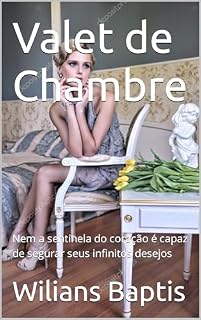 Livro Valet de Chambre: Nem a sentinela do coração é capaz de segurar seus infinitos desejos
